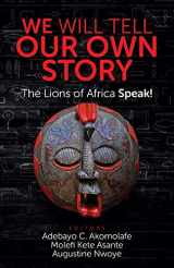 9780982532768-0982532768-We Will Tell Our Own Story: The Lions of Africa Speak!