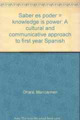 9780944356081-0944356087-Saber es poder = knowledge is power: A cultural and communicative approach to first year Spanish