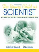9780205367764-0205367763-The Young Child as Scientist: A Constructivist Approach to Early Childhood Science Education (3rd Edition)