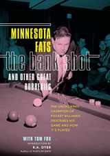 9781592287017-1592287018-Bank Shot and Other Great Robberies: The Uncrowned Champion Of Pocket Billiards Describes His Game And How It's Played