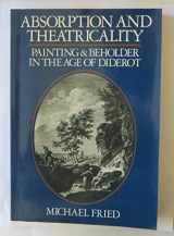 9780520043398-0520043391-Absorption and Theatricality: Painting and Beholder in the Age of Diderot