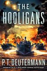 9781250263094-1250263093-The Hooligans: A Novel (P. T. Deutermann WWII Novels)