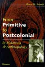 9780472066872-0472066870-From Primitive to Postcolonial in Melanesia and Anthropology