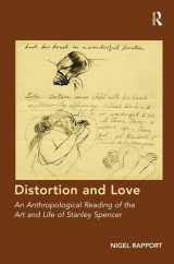 9781472461346-1472461347-Distortion and Love: An Anthropological Reading of the Art and Life of Stanley Spencer