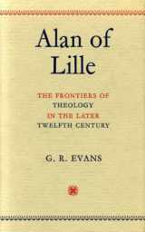 9780521246187-0521246180-Alan of Lille: The Frontiers of Theology in the Later Twelfth Century