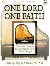 9780834195790-0834195798-One Lord, One Faith: Timeless Hymns and Contemporary Praise Songs