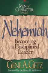 9780805461657-0805461655-Nehemiah : Becoming a Disciplined Leader (Men of Character) (Volume 4)