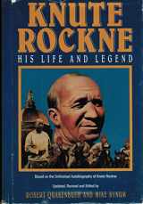 9780945718000-0945718004-Knute Rockne: His Life and Legend : Based on the Unfinished Autobiography of Knute Rockne