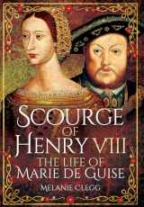 9781399013123-1399013122-Scourge of Henry VIII: The Life of Marie de Guise