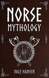 9781922346094-1922346098-Norse Mythology: Tales of Norse Gods, Heroes, Beliefs, Rituals & the Viking Legacy