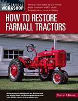 9780760368961-0760368961-How to Restore Farmall Tractors: - Choosing a tractor and setting up a workshop - Engine, transmission, and PTO rebuilds - Bodywork, painting, decals, and badging (Motorbooks Workshop)