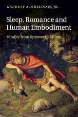 9781316505335-1316505332-Sleep, Romance and Human Embodiment: Vitality from Spenser to Milton