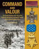 9781781220115-1781220115-Command and Valour: The Grand Strategy of D-Day & the Battle for Normandy and How 21 Heroic Deeds Helped Enable Victory