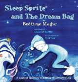 9780999823200-0999823205-Sleep Sprite and The Dream Bag: Bedtime Magic