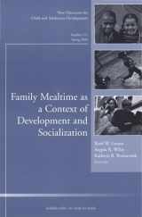 9780787985776-0787985775-Family Mealtime as a Context of Development and Socialization: New Directions for Child and Adolescent Development, Number 111 (J-B CAD Single Issue Child & Adolescent Development)
