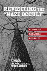 9781640140509-1640140506-Revisiting the "Nazi Occult": Histories, Realities, Legacies (German History in Context, 4)