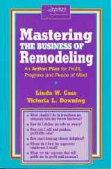 9780964858756-0964858754-Mastering the business of remodeling: An action plan for profit, progress and peace of mind