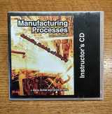 9781590707821-1590707826-Manufacturing Processes, Instructor's CD
