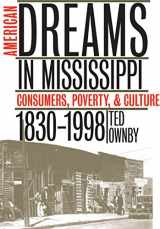 9780807824795-0807824798-American Dreams in Mississippi: Consumers, Poverty, and Culture, 1830-1998