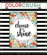9781944515140-1944515143-Color Crush: An Adult Coloring Book, Premium Edition (Inspirational Coloring, Journaling and Creative Lettering)