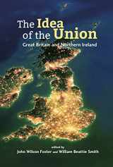 9780993560729-0993560725-The Idea of the Union: Great Britain and Northern Ireland - Realities and Challenges
