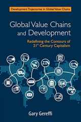 9781108458863-1108458866-Global Value Chains and Development: Redefining the Contours of 21st Century Capitalism (Development Trajectories in Global Value Chains)