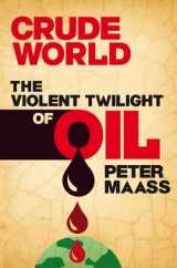 9781846142468-1846142466-Crude World: The Violent Twilight of Oil