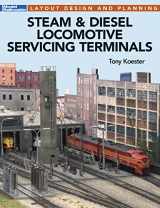 9781627005265-1627005269-Steam & Diesel Locomotive Servicing Terminals: Layout Design and Planning