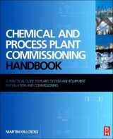 9780081015117-0081015119-Chemical and Process Plant Commissioning Handbook: A Practical Guide to Plant System and Equipment Installation and Commissioning