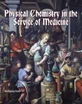 9781610335034-1610335031-Physical Chemistry in the Service of Medicine
