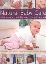 9781844763658-184476365X-Natural Baby Care: Raising Your Child the Way Nature Intended: What to expect in your baby's first year and how to cope with any situation, with ... the best start in life with natural therapies