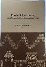 9780895510501-0895510502-Roots of Resistance: Land Tenure in New Mexico, 1680-1980 (Monograph (University of California, Los Angeles. Chicano Studies Research Center. Publications), No. 10.)