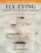 9780811770521-0811770524-Fly Tying Made Clear and Simple: An Easy-to-Follow All-Color Guide