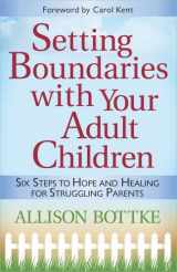 9780736921350-0736921354-Setting Boundaries with Your Adult Children: Six Steps to Hope and Healing for Struggling Parents