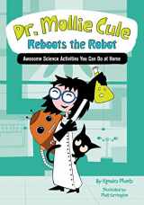 9781622670307-1622670302-Dr. Mollie Cule Reboots the Robot: Awesome Science Activities You Can Do At Home