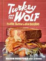 9781984858993-1984858998-Turkey and the Wolf: Flavor Trippin' in New Orleans [A Cookbook]