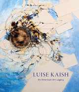 9781911282518-1911282514-Luise Kaish: An American Art Legacy
