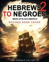9780986237980-0986237981-Hebrews to Negroes 2: WAKE UP BLACK AMERICA! Volume 1