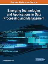 9781522584469-1522584463-Emerging Technologies and Applications in Data Processing and Management (Advances in Data Mining and Database Management)