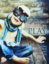 9781524907662-1524907669-Learning through Play: Early Childhood Theory, Development, Exploration and Engagement