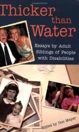 9781890627911-1890627917-Thicker Than Water: Essays by Adult Siblings of People with Disabilities