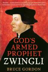 9780300235975-0300235976-Zwingli: God’s Armed Prophet