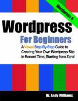 9781490532479-1490532471-Wordpress for Beginners: A Visual Step-by-Step Guide to Creating your Own Wordpress Site in Record Time, Starting from Zero!