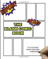 9781720457084-1720457085-The Blank Comic Book: Blank Comic Book Notebook | Draw Your Own Comics | Large Paperback Sketchbook For Kids and Adults (Draw Your Own Blank Comics)