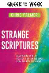 9781641236850-164123685X-Strange Scriptures: Deciphering 52 Weird, Bizarre, and Curious Verses from the New Testament (Greek for the Week)