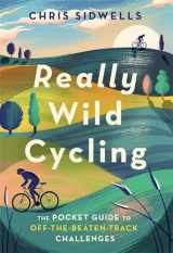 9781472143723-1472143728-Really Wild Cycling: The pocket guide to off-the-beaten-track challenges