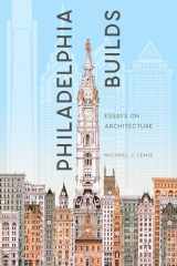 9781589881525-1589881524-Philadelphia Builds: Essays on Architecture