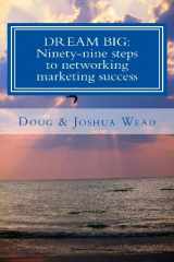 9780984932900-0984932909-Dream Big: Ninety-nine steps to network marketing success