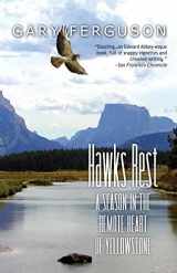 9781937226510-1937226514-Hawks Rest: A Season in the Remote Heart of Yellowstone
