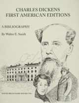 9780615649030-0615649033-CHARLES DICKENS: A BIBLIOGRAPHY OF HIS FIRST AMERICAN EDITIONS 1836 - 1870.